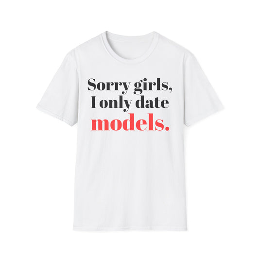 Sorry girls, I only date models.